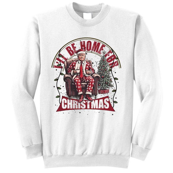 Trump ILl Be Home For Christmas Humorous Trump Christmas Sweatshirt