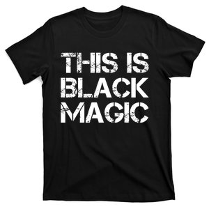 This Is Black Magic Black History Month T-Shirt