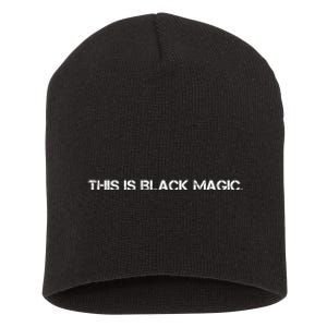 This Is Black Magic Black History Month Short Acrylic Beanie