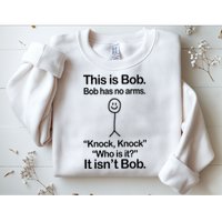 This Is Bob Knock Knock Funny Sweatshirt