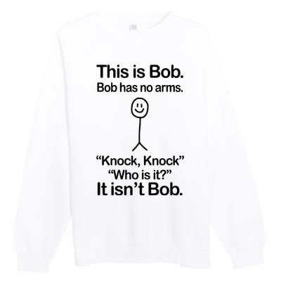 This Is Bob Knock Knock Funny Premium Crewneck Sweatshirt