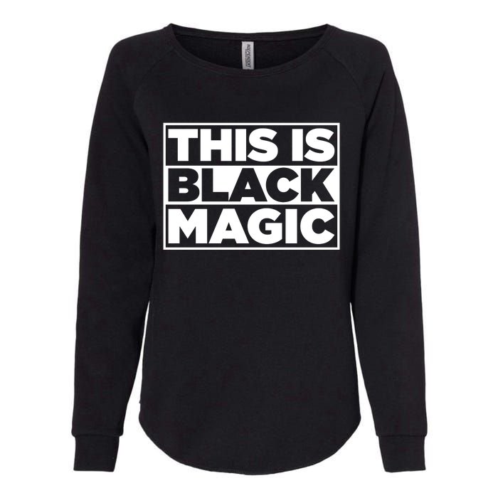 This Is Black Magic Womens California Wash Sweatshirt