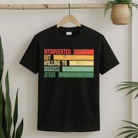 Trendy Introverted But Willing To Discuss Jesus T-Shirt