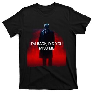 Trump IM Back Did You Miss Me T-Shirt