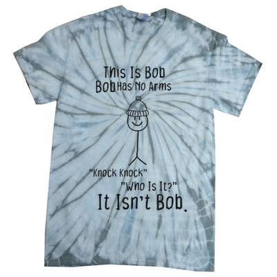 This Is Bob No Arms Knock Knock Stickman Joke Funny Tie-Dye T-Shirt