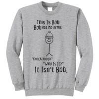 This Is Bob No Arms Knock Knock Stickman Joke Funny Tall Sweatshirt