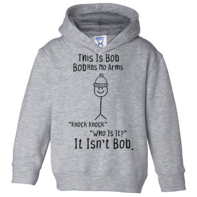This Is Bob No Arms Knock Knock Stickman Joke Funny Toddler Hoodie