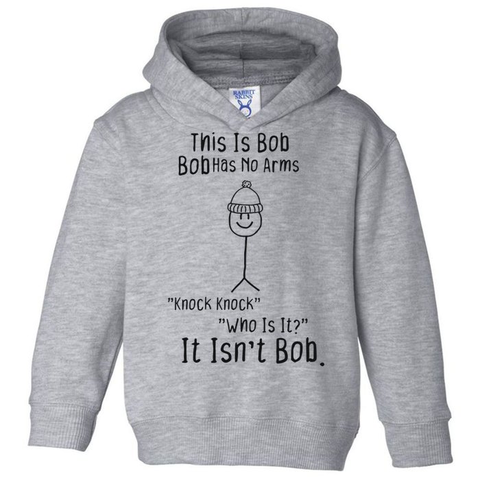 This Is Bob No Arms Knock Knock Stickman Joke Funny Toddler Hoodie