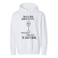 This Is Bob No Arms Knock Knock Stickman Joke Funny Garment-Dyed Fleece Hoodie