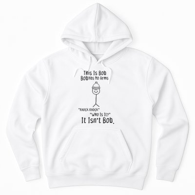 This Is Bob No Arms Knock Knock Stickman Joke Funny Hoodie