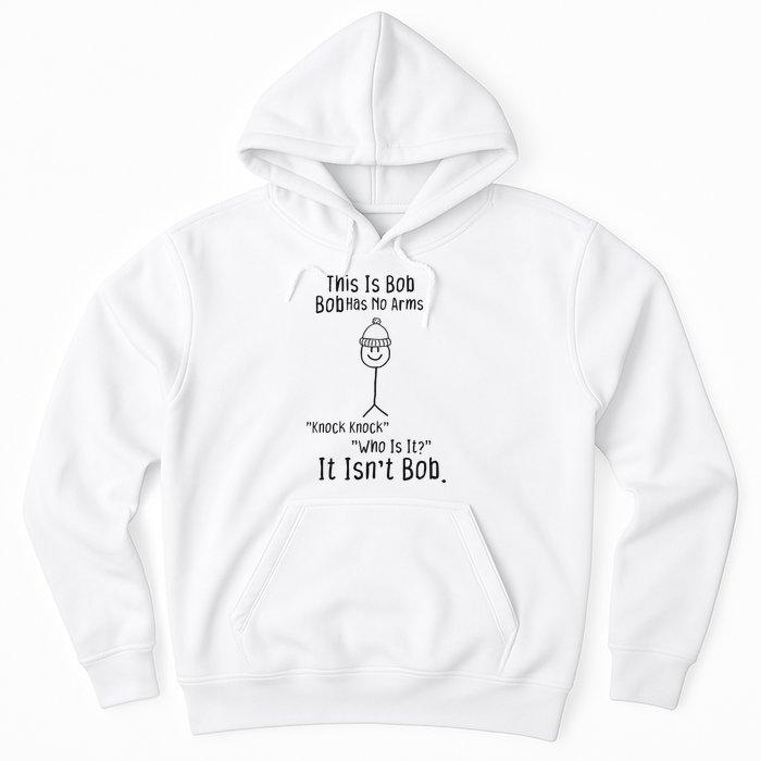 This Is Bob No Arms Knock Knock Stickman Joke Funny Hoodie