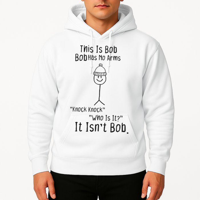 This Is Bob No Arms Knock Knock Stickman Joke Funny Hoodie