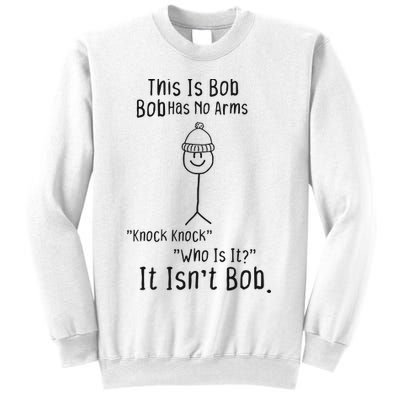 This Is Bob No Arms Knock Knock Stickman Joke Funny Sweatshirt