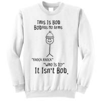 This Is Bob No Arms Knock Knock Stickman Joke Funny Sweatshirt