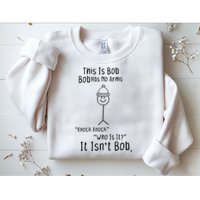 This Is Bob No Arms Knock Knock Stickman Joke Funny Sweatshirt