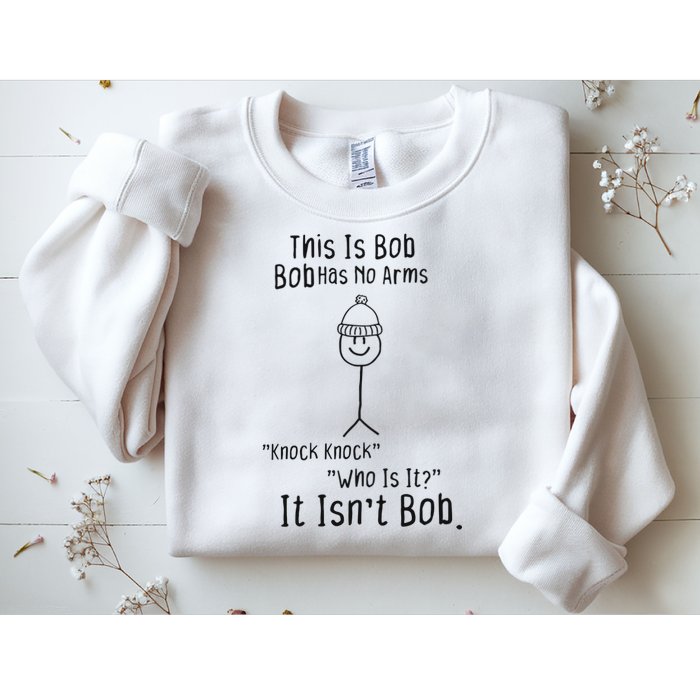 This Is Bob No Arms Knock Knock Stickman Joke Funny Sweatshirt
