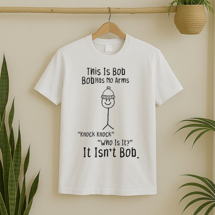 This Is Bob No Arms Knock Knock Stickman Joke Funny T-Shirt