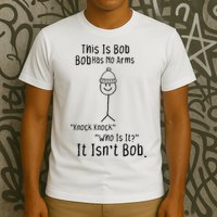 This Is Bob No Arms Knock Knock Stickman Joke Funny T-Shirt