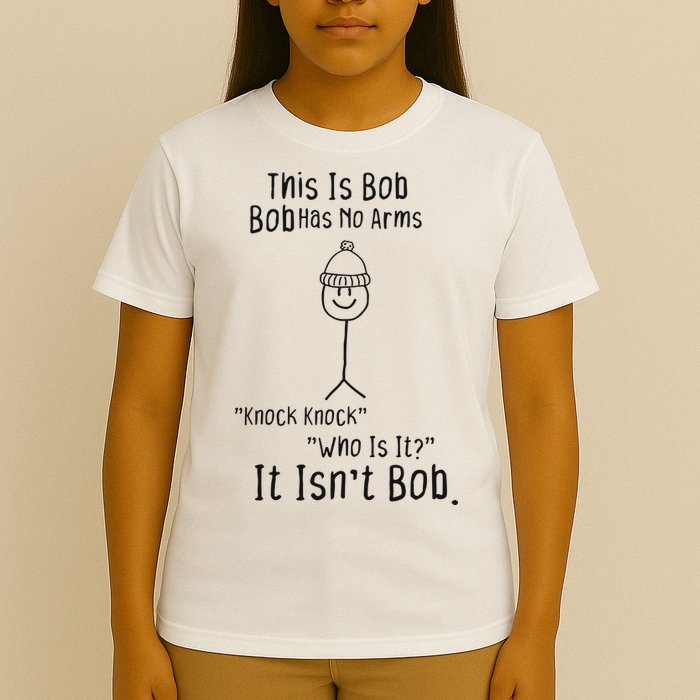 This Is Bob No Arms Knock Knock Stickman Joke Funny T-Shirt