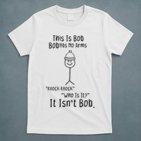 This Is Bob No Arms Knock Knock Stickman Joke Funny T-Shirt