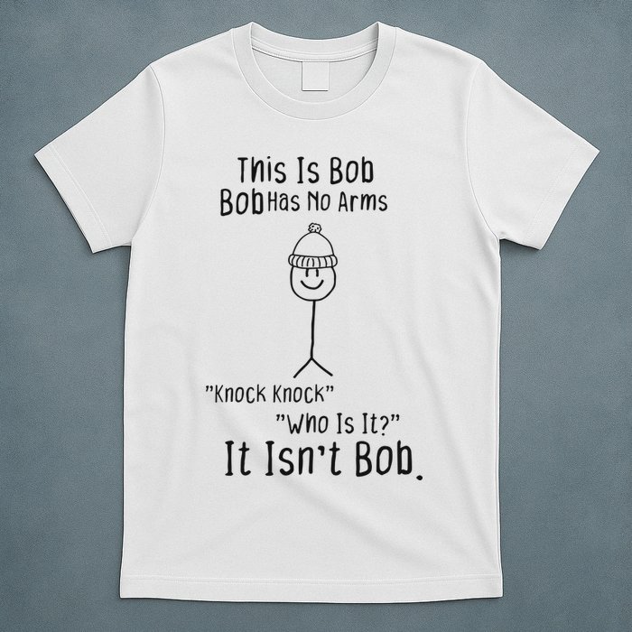 This Is Bob No Arms Knock Knock Stickman Joke Funny T-Shirt