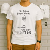 This Is Bob No Arms Knock Knock Stickman Joke Funny T-Shirt
