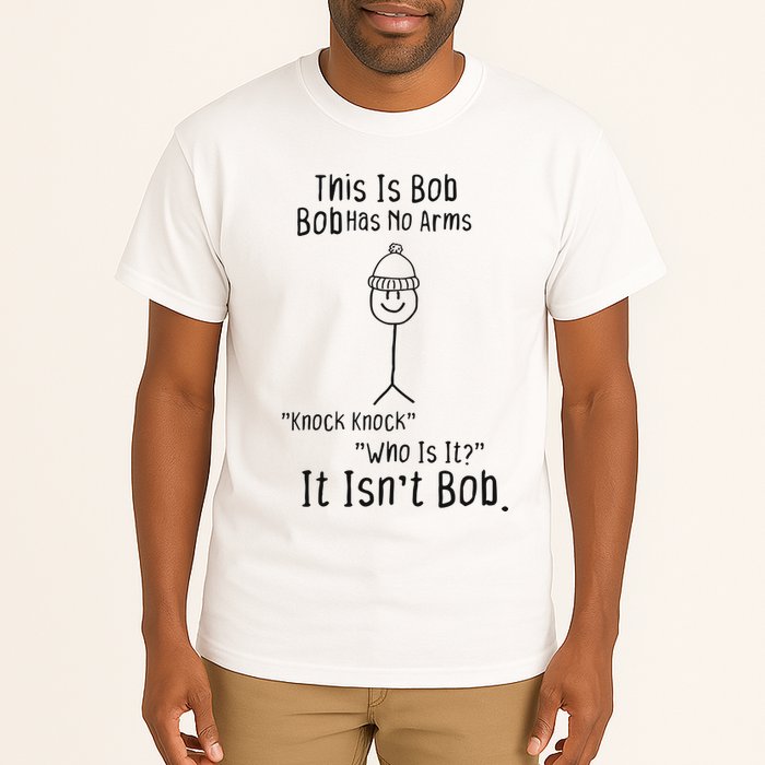 This Is Bob No Arms Knock Knock Stickman Joke Funny Tall T-Shirt
