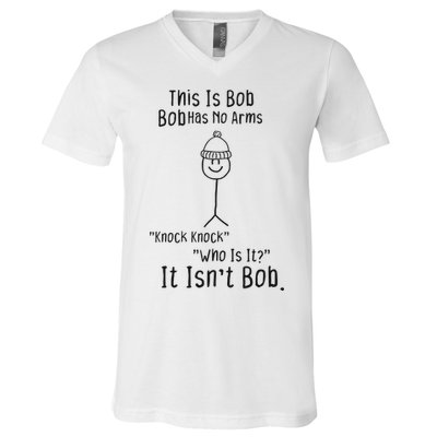 This Is Bob No Arms Knock Knock Stickman Joke Funny V-Neck T-Shirt