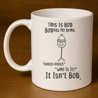 This Is Bob No Arms Knock Knock Stickman Joke Funny 11oz C Handle Ceramic Mug