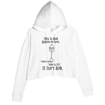 This Is Bob No Arms Knock Knock Stickman Joke Funny Crop Fleece Hoodie