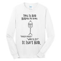 This Is Bob No Arms Knock Knock Stickman Joke Funny Tall Long Sleeve T-Shirt