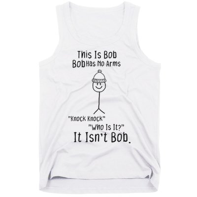 This Is Bob No Arms Knock Knock Stickman Joke Funny Tank Top