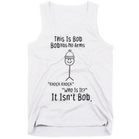 This Is Bob No Arms Knock Knock Stickman Joke Funny Tank Top