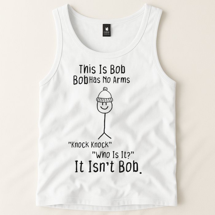 This Is Bob No Arms Knock Knock Stickman Joke Funny Tank Top