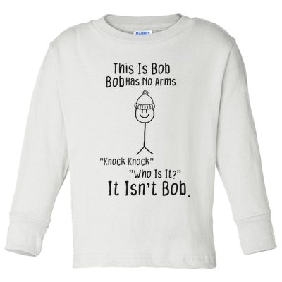 This Is Bob No Arms Knock Knock Stickman Joke Funny Toddler Long Sleeve Shirt