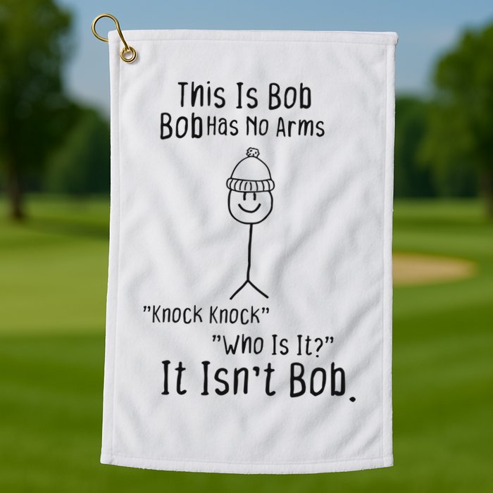 This Is Bob No Arms Knock Knock Stickman Joke Funny Golf Towel