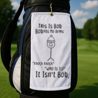 This Is Bob No Arms Knock Knock Stickman Joke Funny Golf Towel