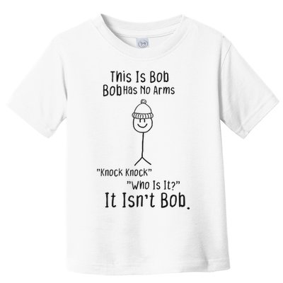 This Is Bob No Arms Knock Knock Stickman Joke Funny Toddler T-Shirt
