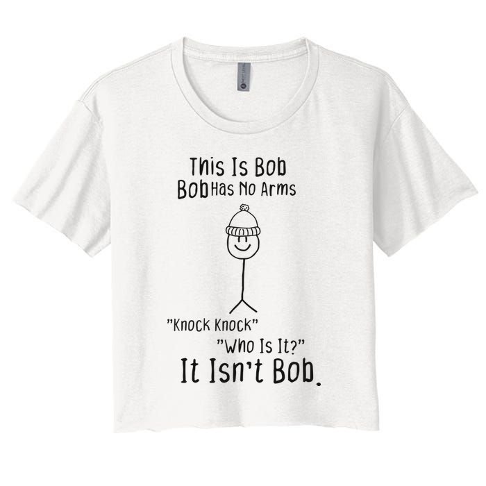 This Is Bob No Arms Knock Knock Stickman Joke Funny Crop Top