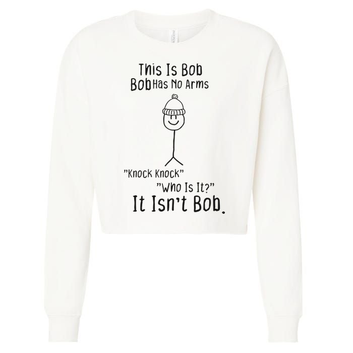 This Is Bob No Arms Knock Knock Stickman Joke Funny Cropped Pullover Crew