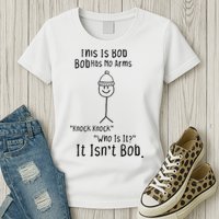This Is Bob No Arms Knock Knock Stickman Joke Funny Womens T-Shirt