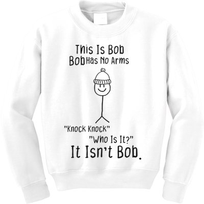This Is Bob No Arms Knock Knock Stickman Joke Funny Kids Sweatshirt