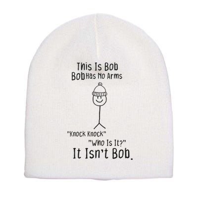 This Is Bob No Arms Knock Knock Stickman Joke Funny Short Acrylic Beanie