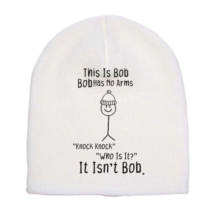 This Is Bob No Arms Knock Knock Stickman Joke Funny Short Acrylic Beanie