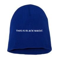 This Is Black Magic Celebrity History Making Game Night Gift Short Acrylic Beanie