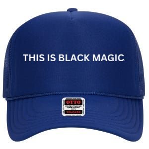 This Is Black Magic Celebrity History Making Game Night Gift High Crown Mesh Back Trucker Hat