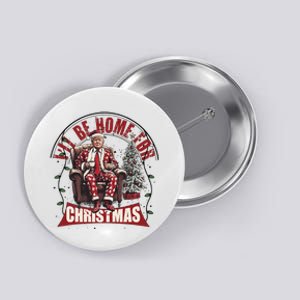 Trump ILl Be Home For Christmas Button