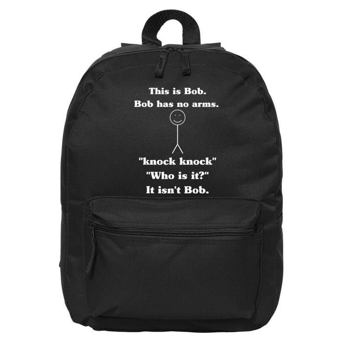This Is Bob Bob Has No Arms Knock Knock Who Is It 16 in Basic Backpack