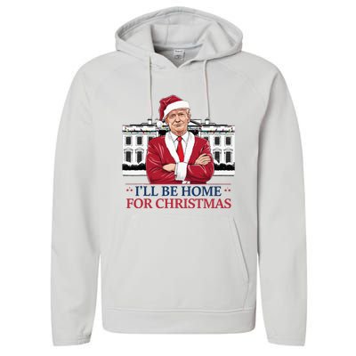 Trump ILl Be Home For Christmas Whitehouse 2024 Performance Fleece Hoodie