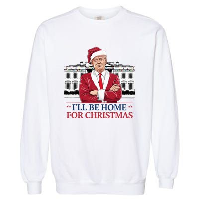 Trump ILl Be Home For Christmas Whitehouse 2024 Garment-Dyed Sweatshirt